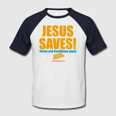 BH jesus-saves-terms-and-conditions-apply-mens-baseball-t-shirt